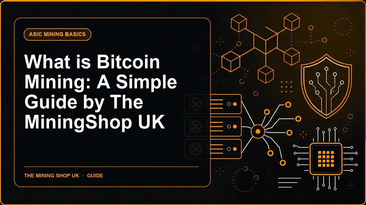 What is Bitcoin Mining: A Simple Guide by The MiningShop UK guide cover